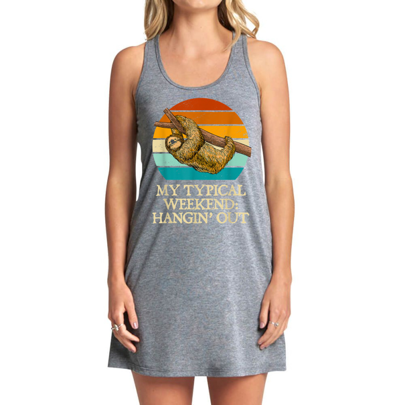 My Typical Weekend Hangin’ Out Funny Sloth Lover Humor Lazy T Shirt Tank Dress by nealegmruland1 | Artistshot