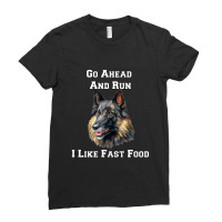 Go Ahead And Run I Like Fast Food Belgian Military Dog Ladies Fitted T-shirt | Artistshot