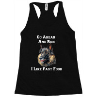 Go Ahead And Run I Like Fast Food Belgian Military Dog Racerback Tank | Artistshot