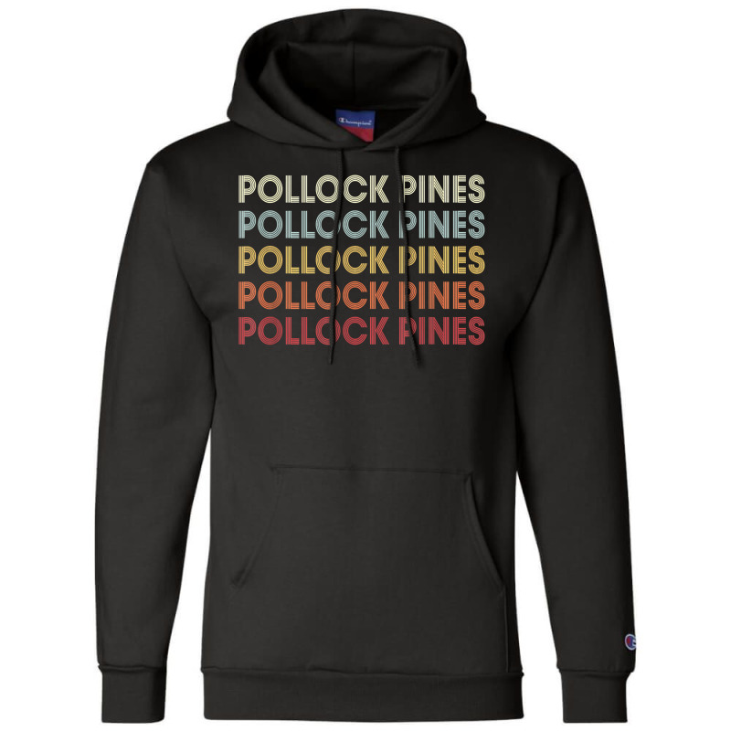 Pollock Pines California Pollock Pines Ca Retro Vintage Text T Shirt Champion Hoodie by cm-arts | Artistshot