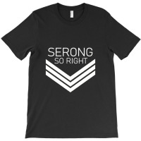 Caleb Serong So Right T-shirt | Artistshot