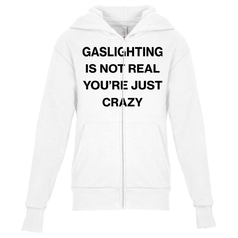 Gaslighting Is Not Real Shirt T Shirt Youth Zipper Hoodie | Artistshot