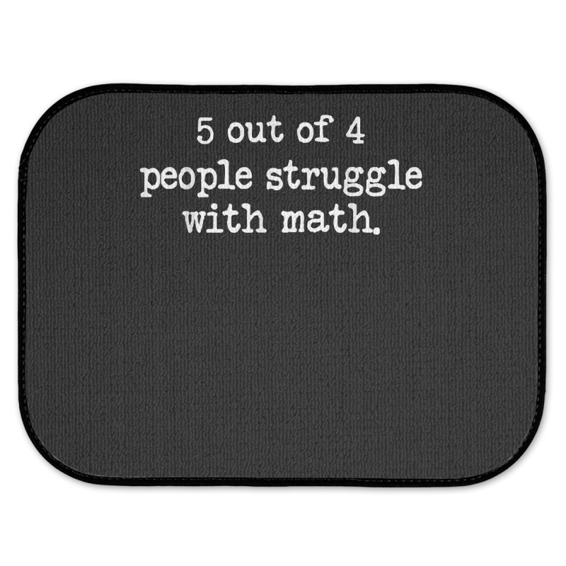 Funny 5 Out Of 4 People Struggle With Math T Shirt Rear Car Mat By Cm ...