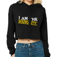 I Am The Warranty T Shirt T Shirt Cropped Hoodie | Artistshot