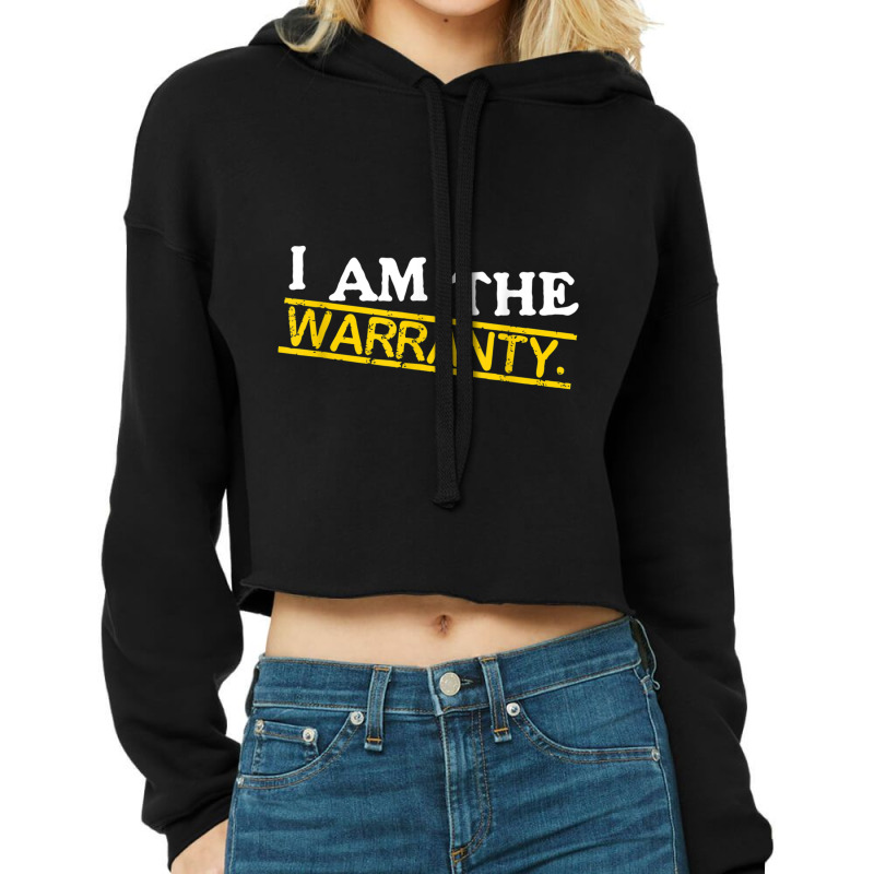 I Am The Warranty T Shirt T Shirt Cropped Hoodie by cm-arts | Artistshot