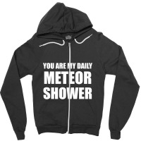 You Are My Daily Meteor Shower Zipper Hoodie | Artistshot