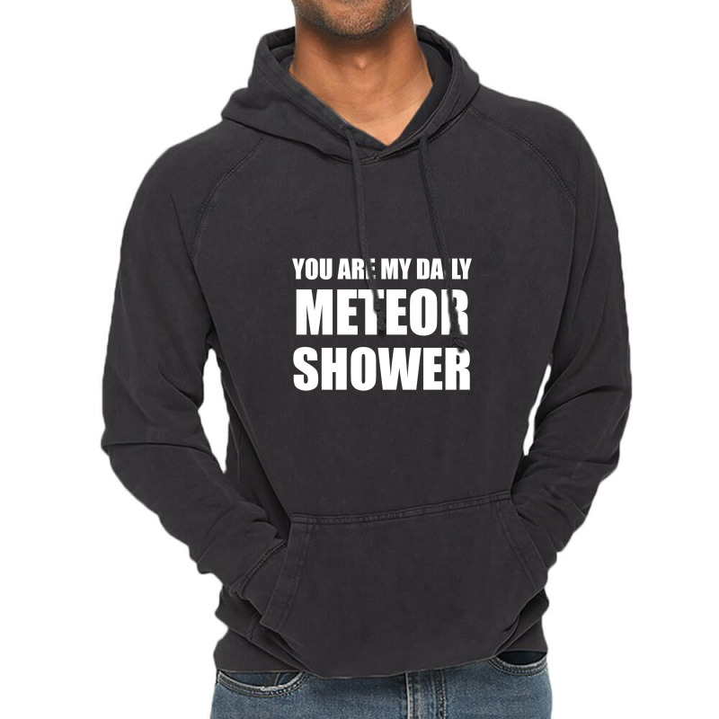 You Are My Daily Meteor Shower Vintage Hoodie | Artistshot