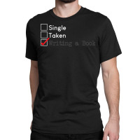 Single Taken Waiting A Book T  Author Novelist Gift T Shirt Classic T-shirt | Artistshot