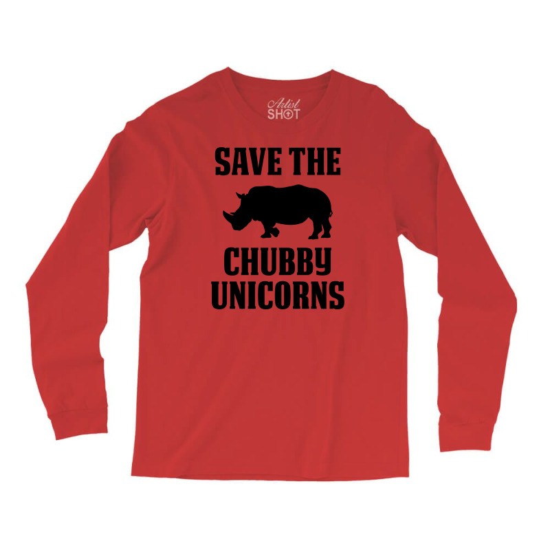 Save The Chubby Unicorns Long Sleeve Shirts by tshiart | Artistshot