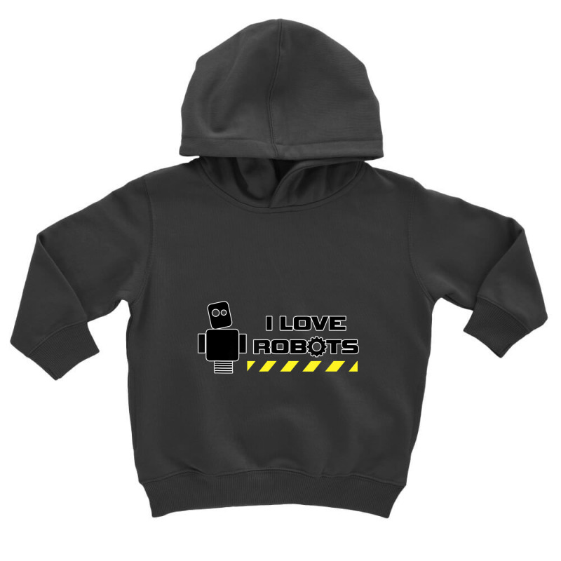 I Love Robots Technology Toddler Hoodie | Artistshot