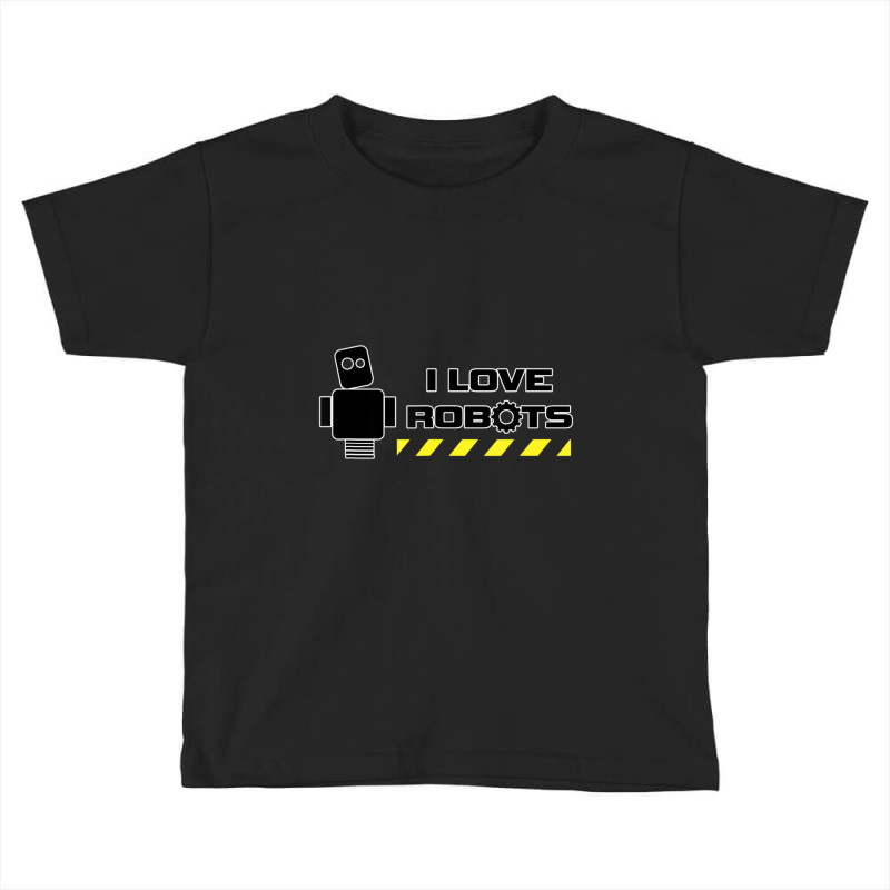 I Love Robots Technology Toddler T-shirt | Artistshot