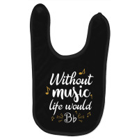 Without Music Life Would B Flat Music Saying Baby Bibs | Artistshot