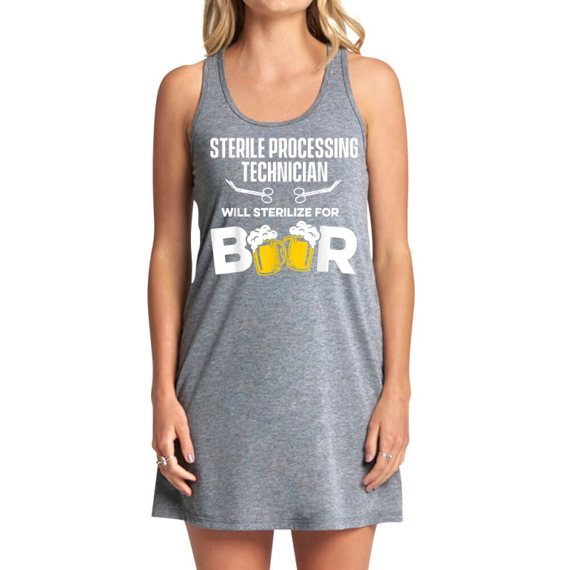 Sterile Processing Technician For Beer Funny Tech T Shirt Tank Dress by hankeajrippleex5 | Artistshot