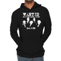 Wanted Treason Founding Fathers 1776 Independence Day Lightweight Hoodie | Artistshot