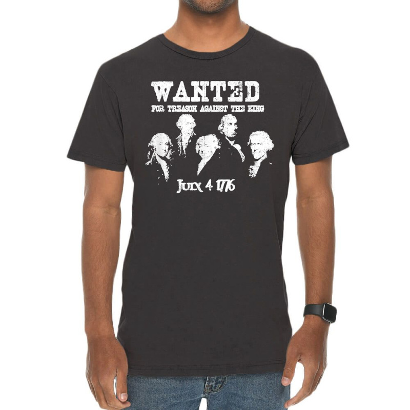 Wanted Treason Founding Fathers 1776 Independence Day Vintage T-shirt | Artistshot