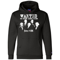 Wanted Treason Founding Fathers 1776 Independence Day Champion Hoodie | Artistshot