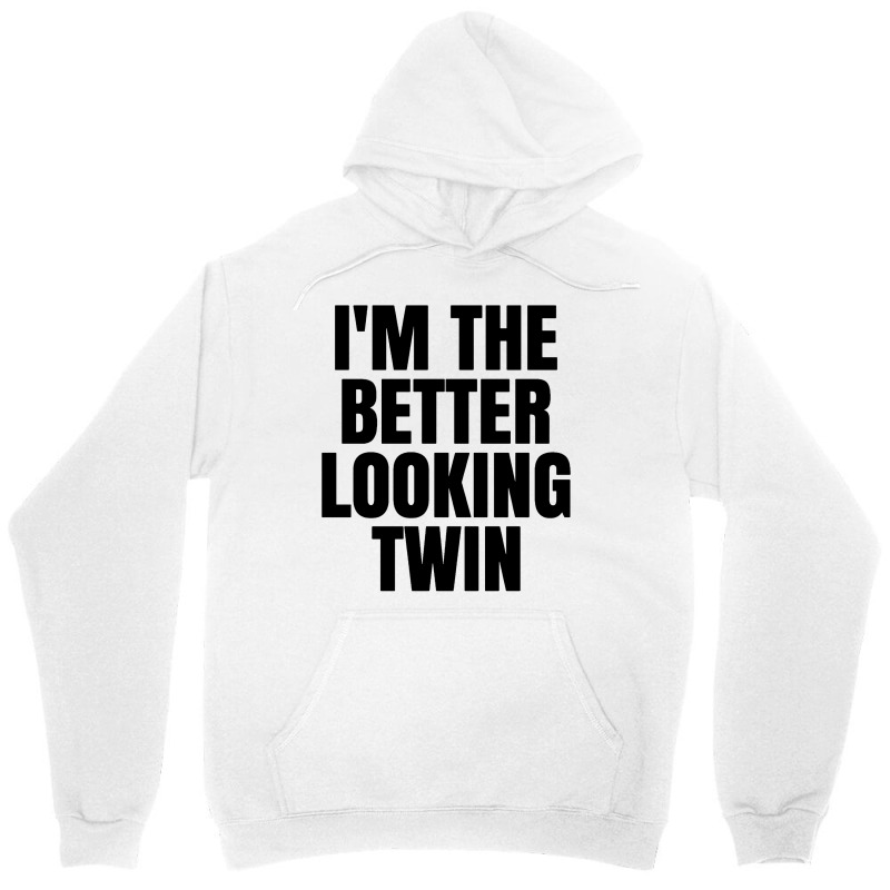 I'm The Better Looking Twin Unisex Hoodie | Artistshot