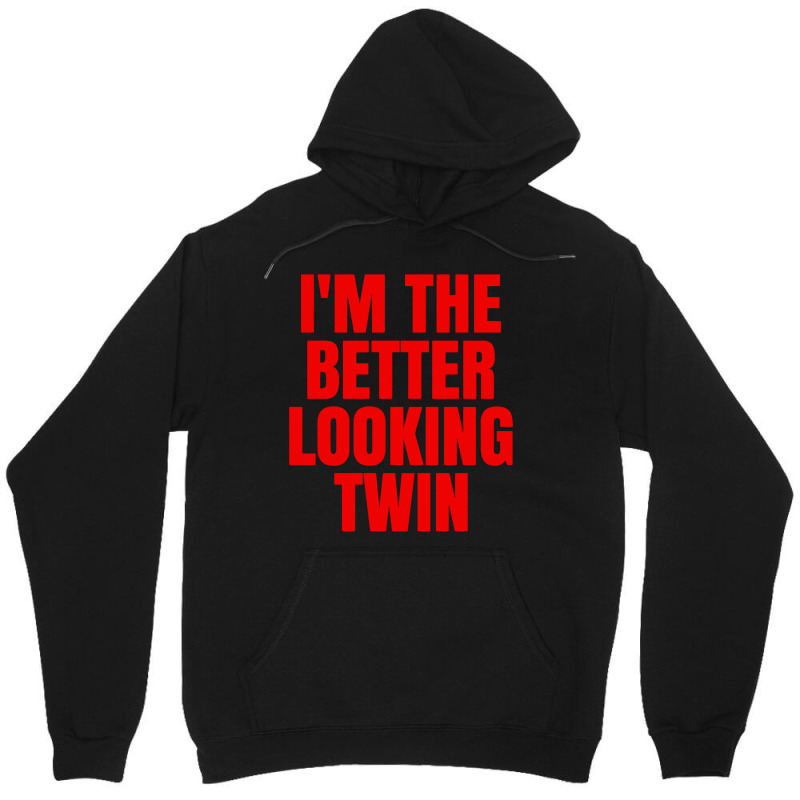 I'm The Better Looking Twin Unisex Hoodie | Artistshot