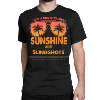 Just A Girl Who Loves Sunshine And Slingshots For Woman T Shirt Classic T-shirt | Artistshot