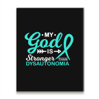 My God Is Stronger Than Dysautonomia Awareness Warrior Metal Print Vertical | Artistshot