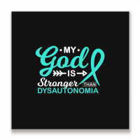 My God Is Stronger Than Dysautonomia Awareness Warrior Metal Print Square | Artistshot