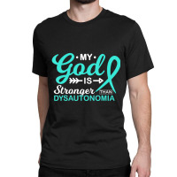 My God Is Stronger Than Dysautonomia Awareness Warrior Classic T-shirt | Artistshot