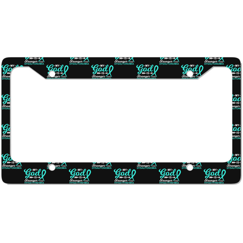 My God Is Stronger Than Dysautonomia Awareness Warrior License Plate Frame | Artistshot