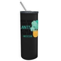 Musician Quote Skinny Tumbler | Artistshot