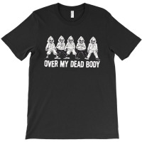 Over My Dead Body T-shirt | Artistshot