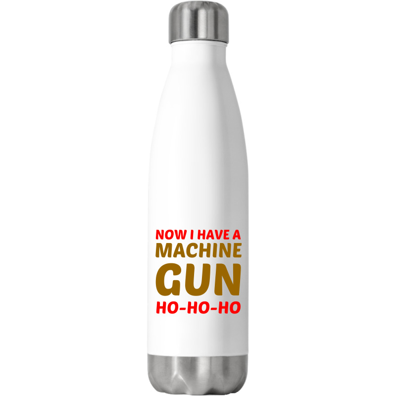 Now I Have A Machine Gun Ho Ho Ho Stainless Steel Water Bottle | Artistshot