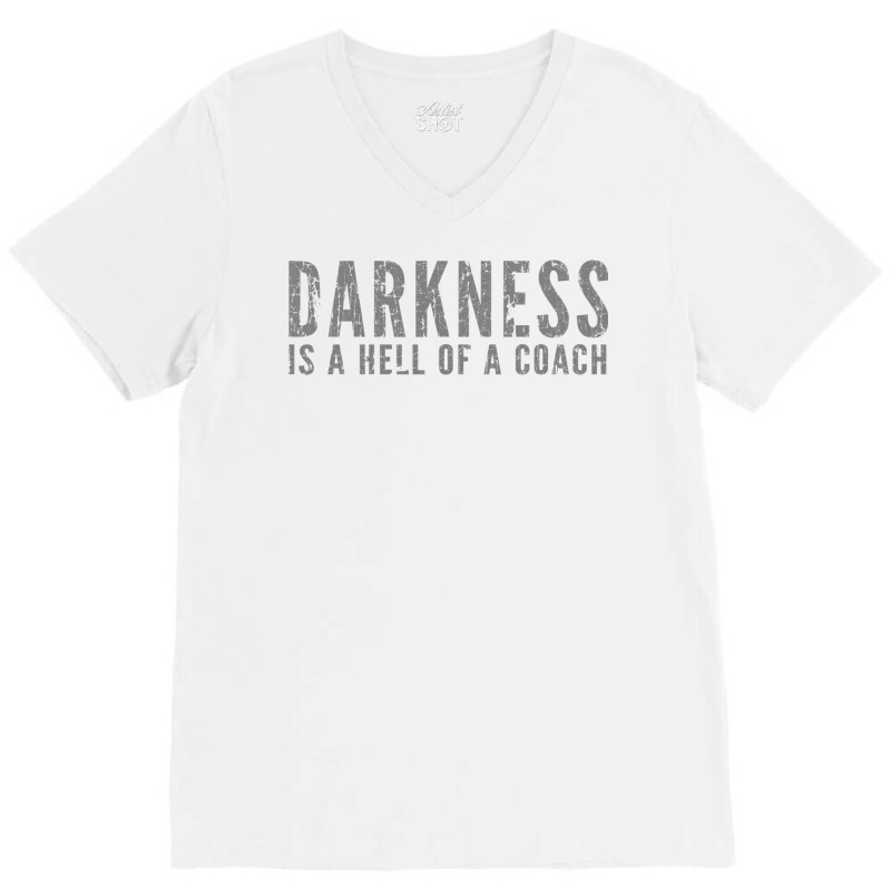 Darkness Is A Hell Of A Coach   Bold Text Based T Shirt V-neck Tee | Artistshot