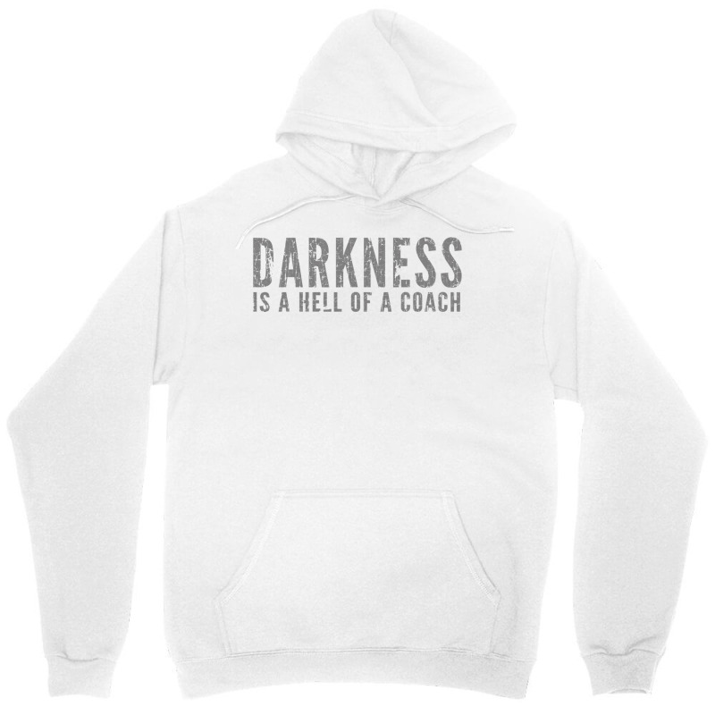 Darkness Is A Hell Of A Coach   Bold Text Based T Shirt Unisex Hoodie | Artistshot