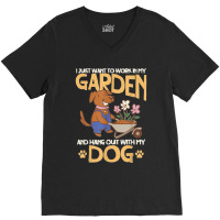 I Just Want To Work In My Garden And Hang Out With My Dog T Copy V-neck Tee | Artistshot