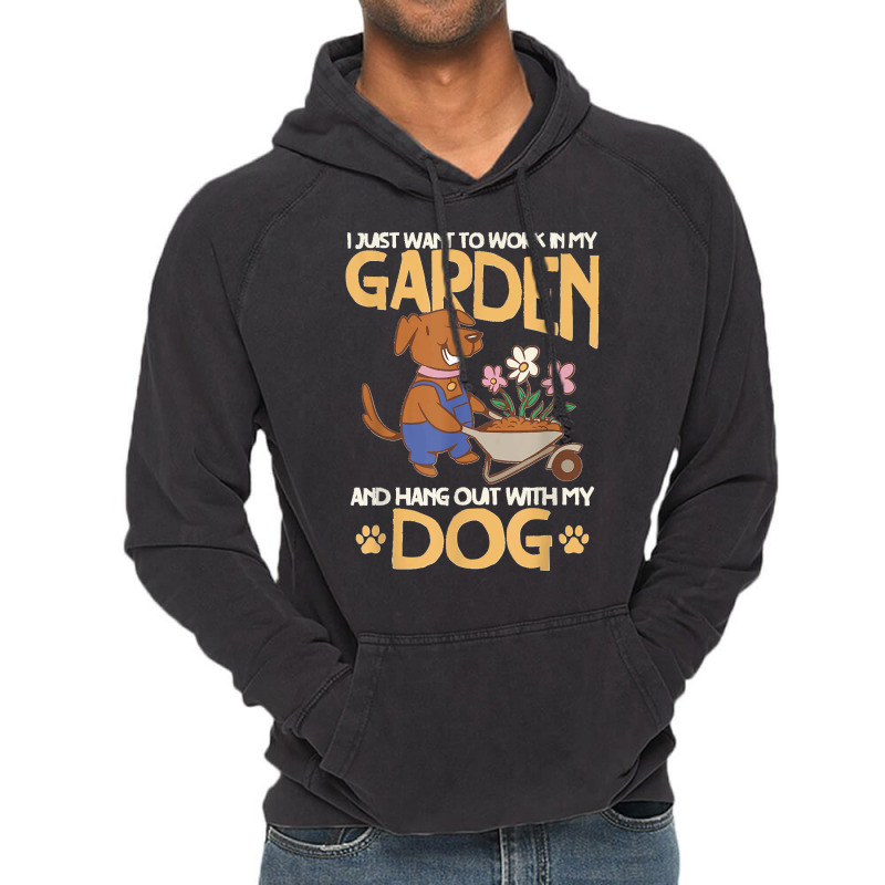 I Just Want To Work In My Garden And Hang Out With My Dog T Copy Vintage Hoodie by cm-arts | Artistshot