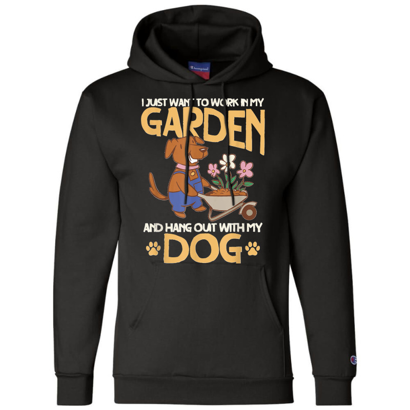 I Just Want To Work In My Garden And Hang Out With My Dog T Copy Champion Hoodie by cm-arts | Artistshot