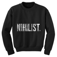 Nihilist Philosophy, Philosopher, Existential, Nihilism Youth Sweatshirt | Artistshot