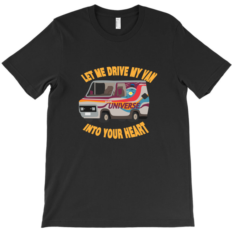 Let Me Drive My Van Into Your Heart .png T-shirt | Artistshot