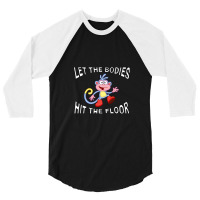 Let The Bodies Hit The Floor .png 3/4 Sleeve Shirt | Artistshot