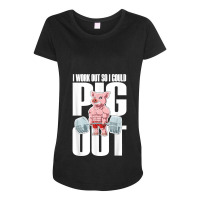 I Work Out So I Could Pig Out For A Animal Lover Pig Lover T Maternity Scoop Neck T-shirt | Artistshot