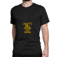 Lights Will Guide You Home .png Classic T-shirt | Artistshot