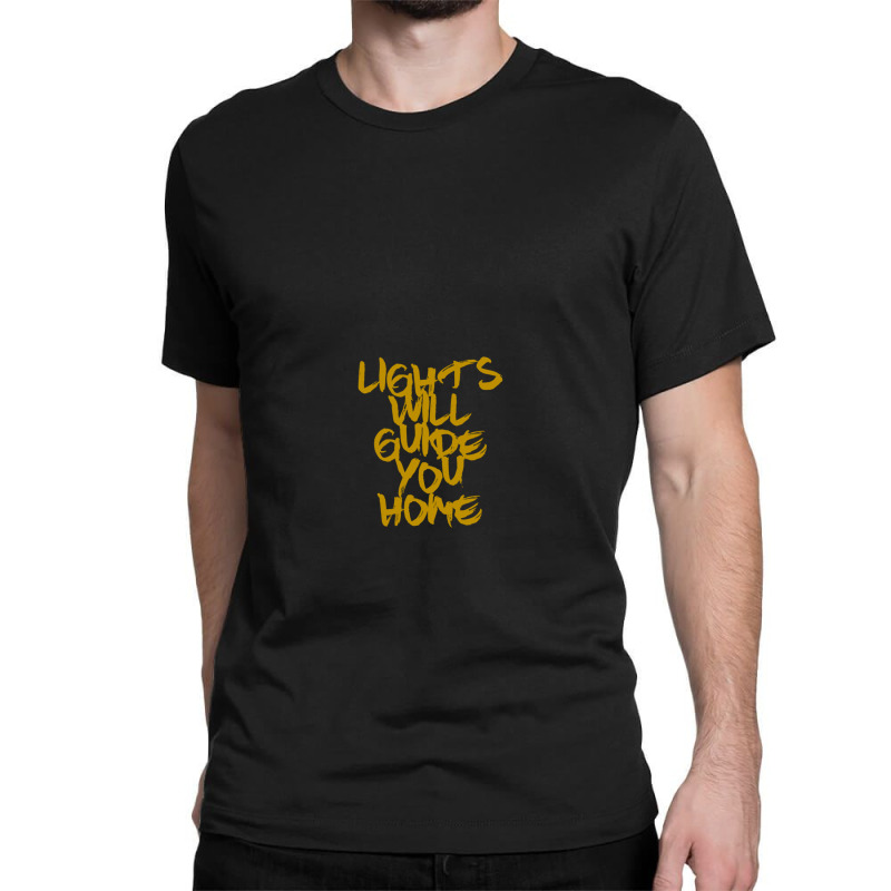 Lights Will Guide You Home .png Classic T-shirt | Artistshot