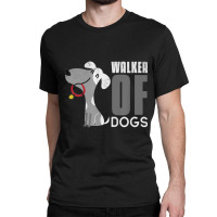 Walker Of Dogs For Professional Dog Walkers Trainers Classic T-shirt | Artistshot