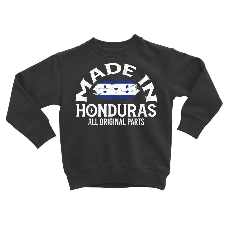 Honduras For Women Honduran Made Flag For Men Honduras T Shirt Toddler Sweatshirt by cm-arts | Artistshot