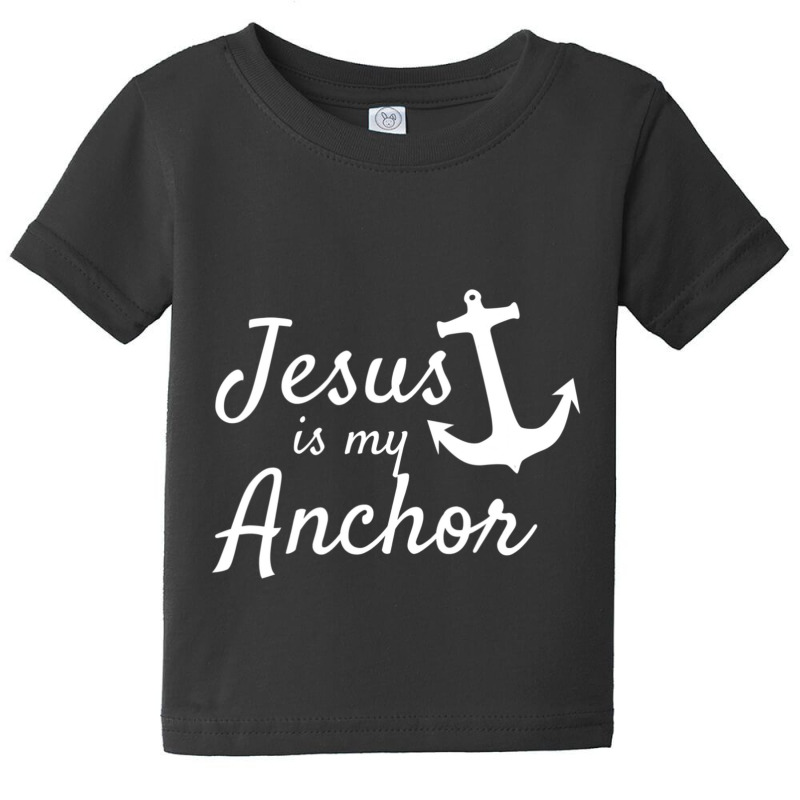 Jesus Is My Anchor Christian Boating Lovers Sailing-dfosx Baby Tee | Artistshot