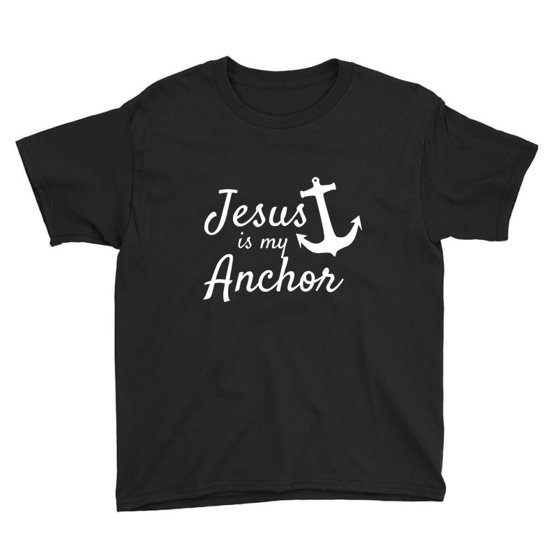 Jesus Is My Anchor Christian Boating Lovers Sailing-dfosx Youth Tee | Artistshot