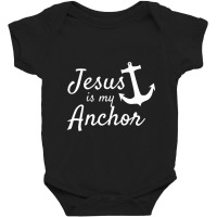 Jesus Is My Anchor Christian Boating Lovers Sailing-dfosx Baby Bodysuit | Artistshot