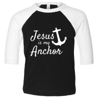 Jesus Is My Anchor Christian Boating Lovers Sailing-dfosx Toddler 3/4 Sleeve Tee | Artistshot