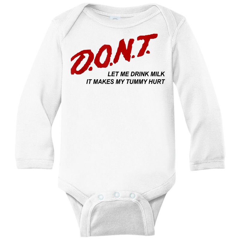 D.o.n.t.   Don't Let Me Drink Milk It Makes My Tummy Hurt T Shirt Long Sleeve Baby Bodysuit by goveteman | Artistshot