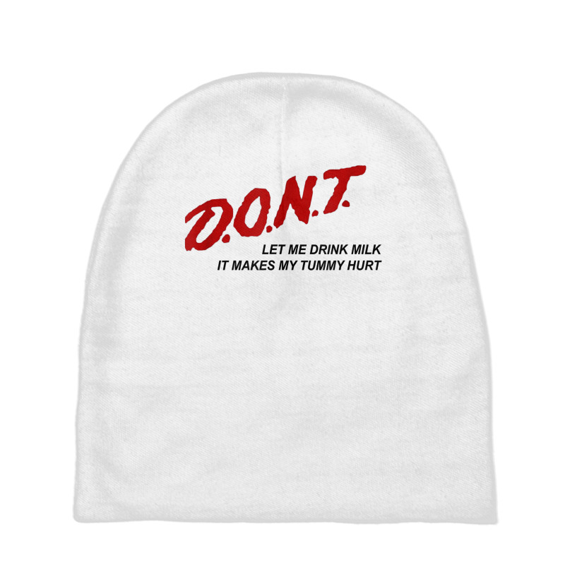 D.o.n.t.   Don't Let Me Drink Milk It Makes My Tummy Hurt T Shirt Baby Beanies by goveteman | Artistshot