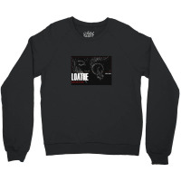 Loathe Loathe .png Crewneck Sweatshirt | Artistshot